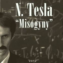N. Tesla : Misogyny